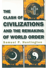 The Clash of Civilizations and the Remaking of World Order  Cover Image