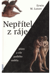 Nepřítel z ráje : plány a cíle padlého anděla ; = The serpent of paradise Cover Image