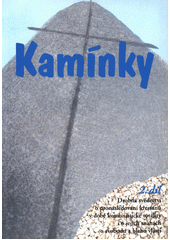 Kamínky 2 : Drobná svědectví o pronásledování křesťanů v době komunistické totality i o jejich snahách o svobodu a blaho vlasti  Cover Image