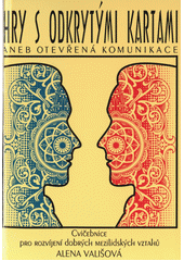 Hry s odkrytými kartami aneb otevřená komunikace : cvičebnice pro rozvíjení dobrých mezilidských vztahů  Cover Image