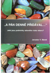 "A Pán denně přidával... " : jaké jsou podmínky zdravého růstu sboru?  Cover Image
