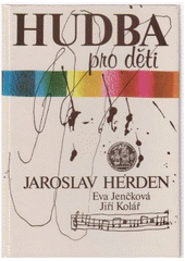Hudba pro děti : vysokoškolská učebnice Studium učitelství pro 1. stupeň základní školy  Cover Image
