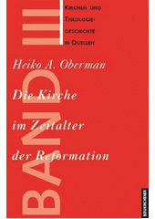 Kirchen- und Theologiegeschichte in Quellen : Die Kirche im Zeitalter der Reformation , Band III  Cover Image