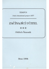 Začínající učitel : některé pedagogické problémy začínajících učitelů Cover Image