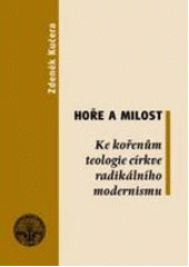 Hoře a milost : ke kořenům teologie církve radikálního modernismu Cover Image