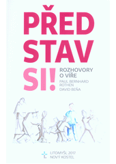 Představ si! : rozhovory o víře  Cover Image