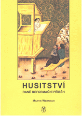 Husitství : raně reformační příběh  Cover Image