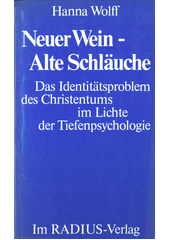 Neuer Wein - Alte Schläuche : das Identitätsproblem des Christentums im Lichte der Tiefenpsychologie Cover Image