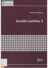 Sociální politika 2 : [studijní materiály pro kombinované studium Veřejná správa a regionální politika]  Cover Image