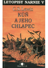 Letopisy Narnie = = The horse and his boy Kniha 5. Kůň a jeho chlapec Cover Image