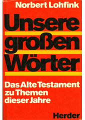 Unsere großen Wörter : das Alte Testament zu Themen dieser Jahre Cover Image