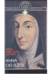 Anna od Ježíše : zakladatelka Karmelu ve Francii a v Belgii  Cover Image