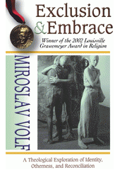 Exclusion and embrace : a theological exploration of identity, otherness, and reconciliation Cover Image