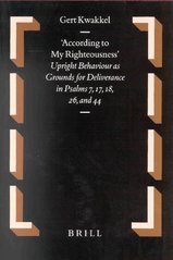 Oudtestamentische Studiën, Deel XLVI : According to my righteousness : upright behaviour as grounds for deliverance in Psalms 7, 17, 18, 26 and 44  Cover Image