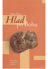 Hlad po Bohu : Touha po Bohu vyjádřená půstem a modlitbou Cover Image