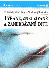 Týrané, zneužívané a zanedbávané dítě  Cover Image