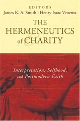 The Hermeneutics of Charity : Interpretation, Selfhood, and Postmodern Faith Cover Image