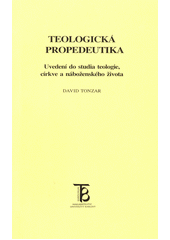 Teologická propedeutika : Uvedení do studia teologie, církve a náboženského života Cover Image