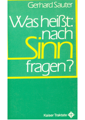 Was heißt: nach Sinn fragen? : Eine theologisch-philosophische Orientierung  Cover Image