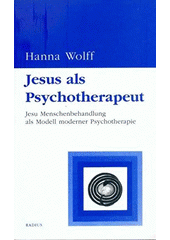Jesus als Psychotherapeut : Jesu Menschenbehandlung als Modell moderner Psychotherapie Cover Image