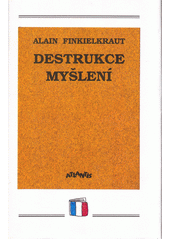 Destrukce myšlení = = La défaite de la pensée Cover Image