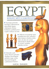 EGYPT: Bohové, mýty a náboženství : Fascinující průvodce lákavým světem mýtů a náboženství starověkého Egypta Cover Image