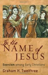 In the name of Jesus : exorcism among early Christians  Cover Image