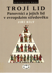 Trojí lid : panovníci a jejich lid v Evropském středověku Cover Image