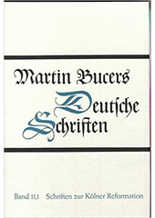 Deutsche Schriften , Band 11,1 : Schriften zur Kölner Reformation  Cover Image