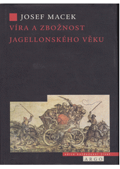 Víra a zbožnost jagellonského věku  Cover Image