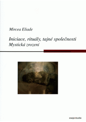 Iniciace, rituály, tajné společnosti : mystická zrození  Cover Image