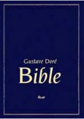 Bible : Biblické ilustrace-Gustave Doré Cover Image