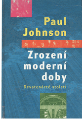 Zrození moderní doby : Devatenácté století Cover Image
