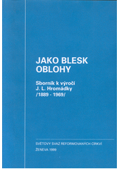 Jako blesk oblohy : sborník k výročí J. L. Hromádky Cover Image