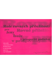 Role rovných příležitostí pro ženy a muže v prosperitě podniku : Sborník z mezinarodní konference a závěrečná zpráva z průzkumu Cover Image