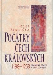 Počátky Čech královských 1198-1253 : Proměna státu a společnosti Cover Image