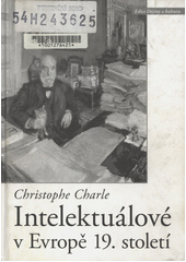 Intelektuálové v Evropě 19. století : historickosrovnávací esej s novým původním doslovem autora  Cover Image