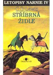 Letopisy Narnie = = The silver chair Kniha 4. Stříbrná židle Cover Image