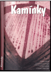 Kamínky, 5 díl : Drobná svědectví o pronásledování křesťanů v době komunistické totality i o jejich snáhach o svobodu a blaho vlasti Cover Image