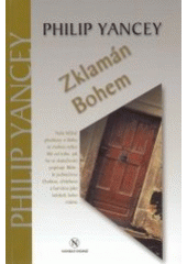 Zklamán Bohem = = Disappointment with God /  Philip Yancey ; překlad Alena Švecová Cover Image