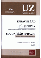 Správní řád ; Přestupky : zákon o některých přestupcích, zákon o odpovědnosti za přestupky a řízení o nich ; Soudní řád správní : 3 novely soudního řádu správního : redakční uzávěrka 9.9.2019 Cover Image