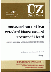 Občanský soudní řád ; Zvláštní řízení soudní ; Rozhodčí řízení [ÚZ 2019 č. 1297] : soudní poplatky, mediace, veřejné dražby Cover Image