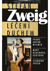 Léčení duchem : Franz Anton Mesmer, Mary Bakerová-Eddyová, Sigmund Freud  Cover Image