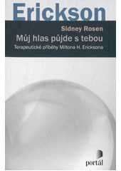 Můj hlas půjde s tebou : terapeutické příběhy Miltona H. Ericksona  Cover Image