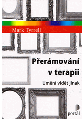 Přerámování v terapii : umění vidět jinak  Cover Image