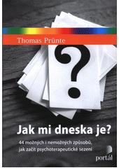 Jak mi dneska je? : 44 možných i nemožných způsobů, jak začít psychoterapeutické sezení  Cover Image