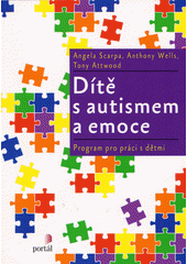 Dítě s autismem a emoce : program pro práci s dětmi  Cover Image