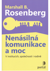 Nenásilná komunikace a moc : v institucích, společnosti i rodině  Cover Image