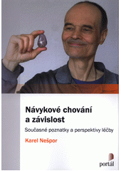 Návykové chování a závislost : současné poznatky a perspektivy léčby  Cover Image