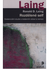 Rozdělené self : existenciální studie o duševním zdraví a nemoci  Cover Image